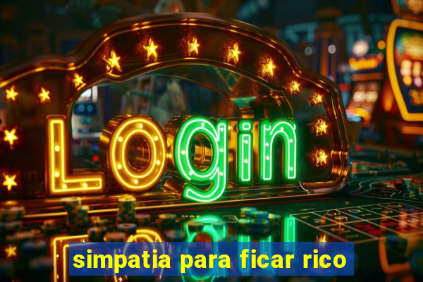 simpatia para ficar rico